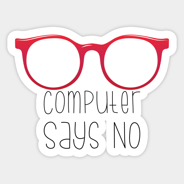 Computer Says No Sticker by imlying